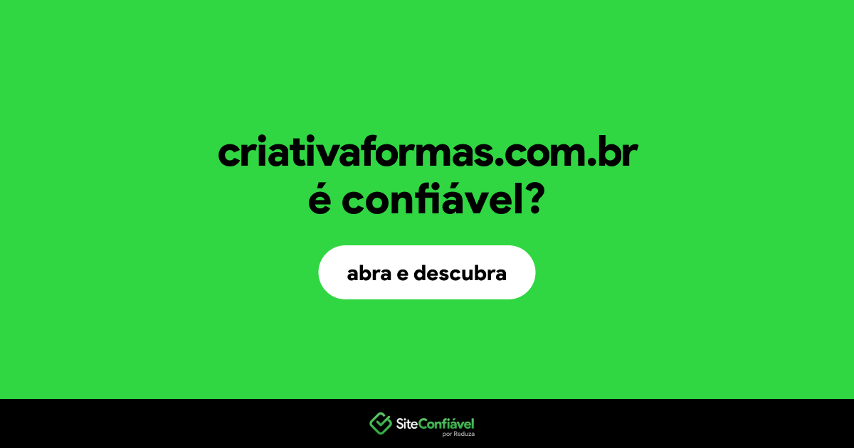 O site criativaformas.com.br é confiável?