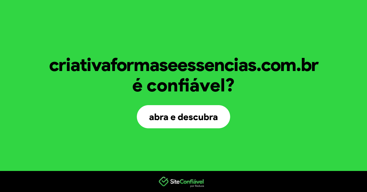 O site criativaformaseessencias.com.br é confiável?