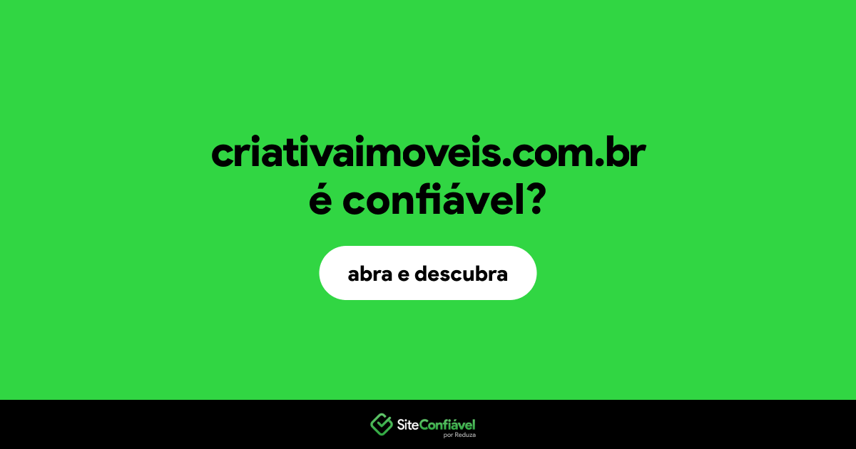 O site criativaimoveis.com.br é confiável?