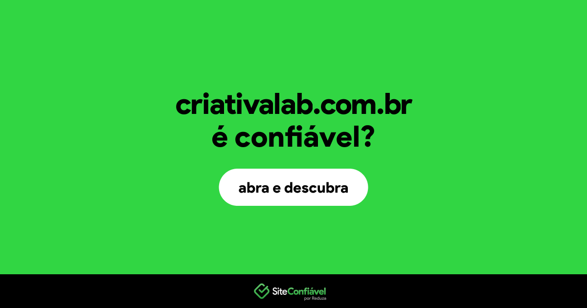 O site criativalab.com.br é confiável?