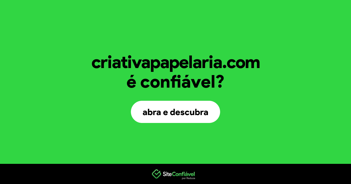 O site criativapapelaria.com é confiável?