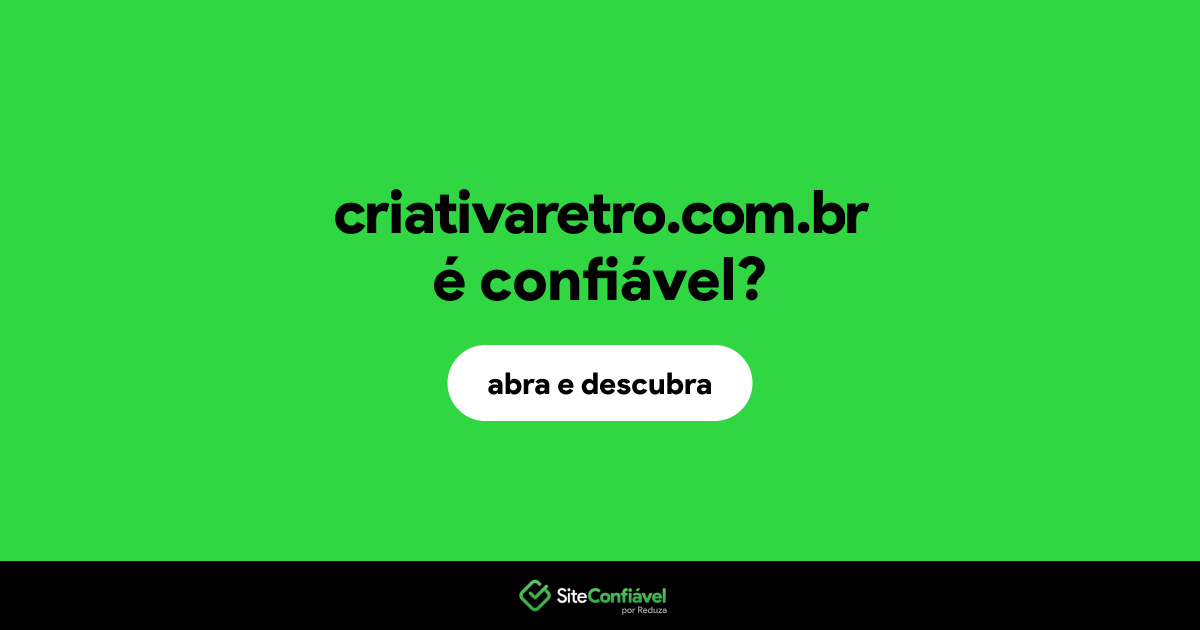 O site criativaretro.com.br é confiável?