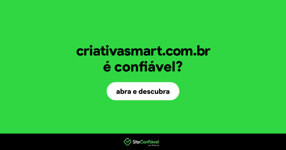 O site criativasmart.com.br é confiável?