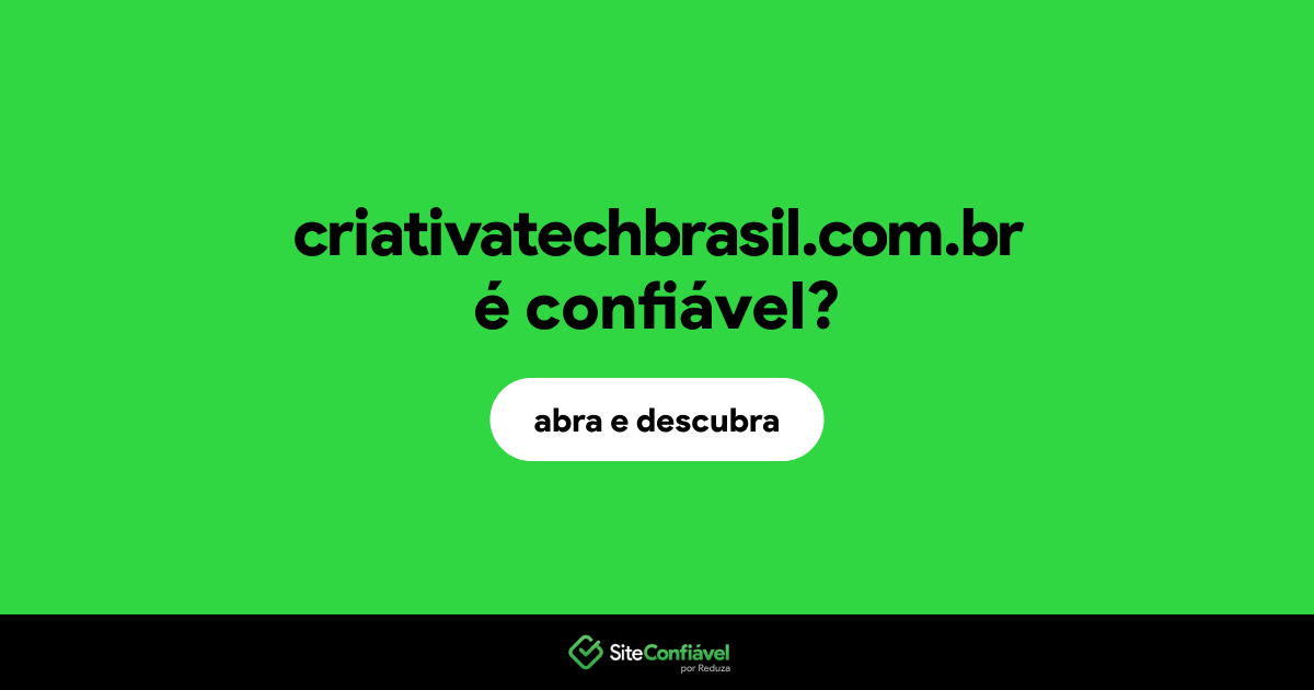 O site criativatechbrasil.com.br é confiável?