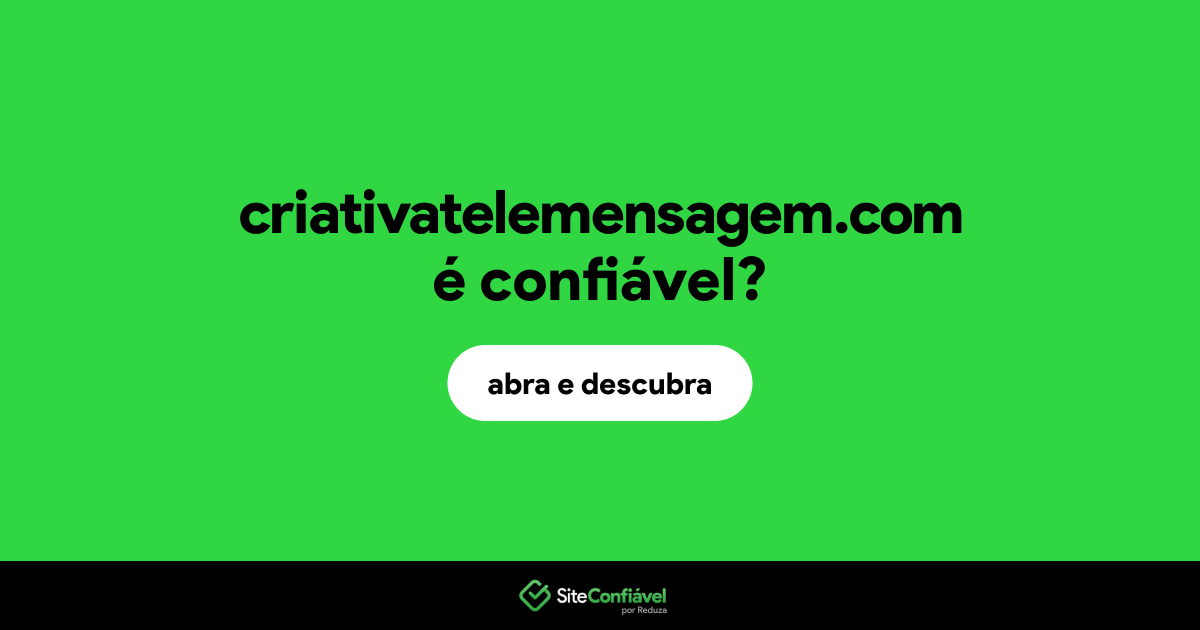 O site criativatelemensagem.com é confiável?