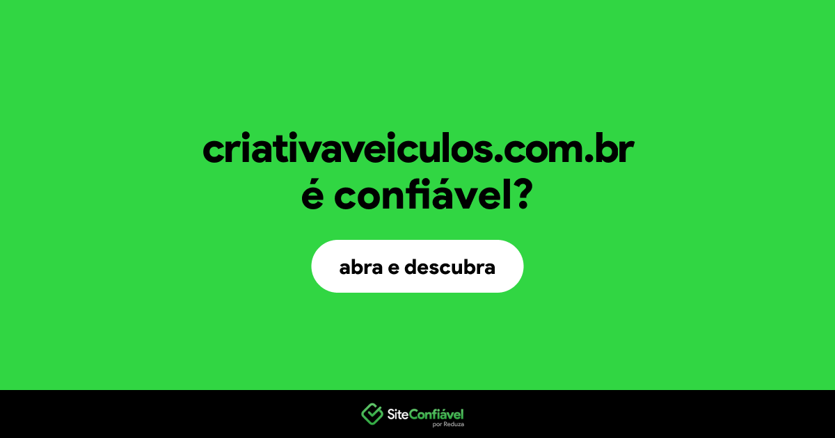 O site criativaveiculos.com.br é confiável?