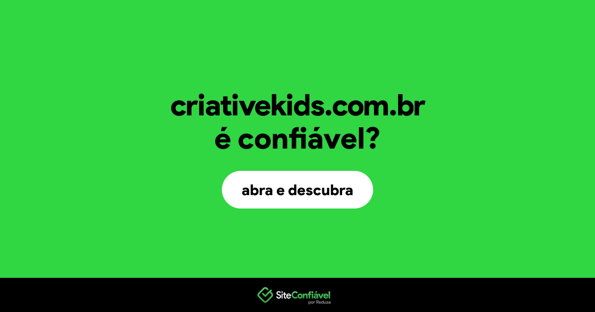 O site criativekids.com.br é confiável?
