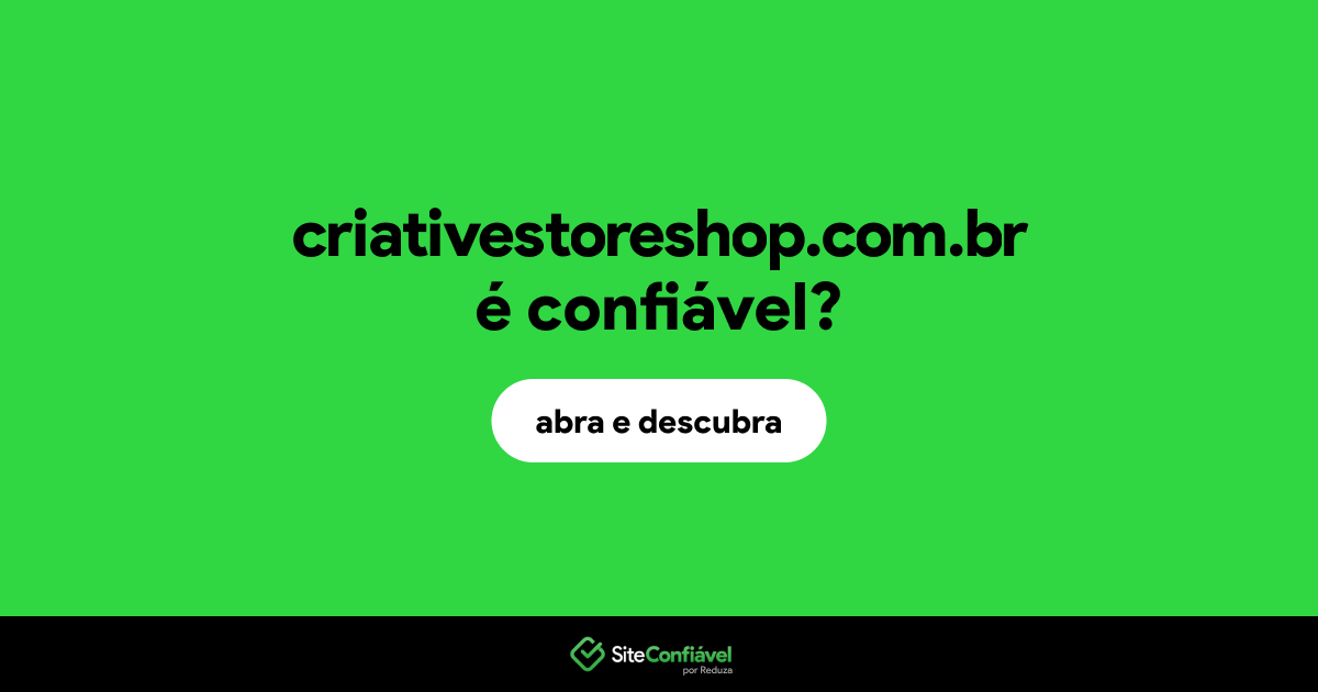 O site criativestoreshop.com.br é confiável?