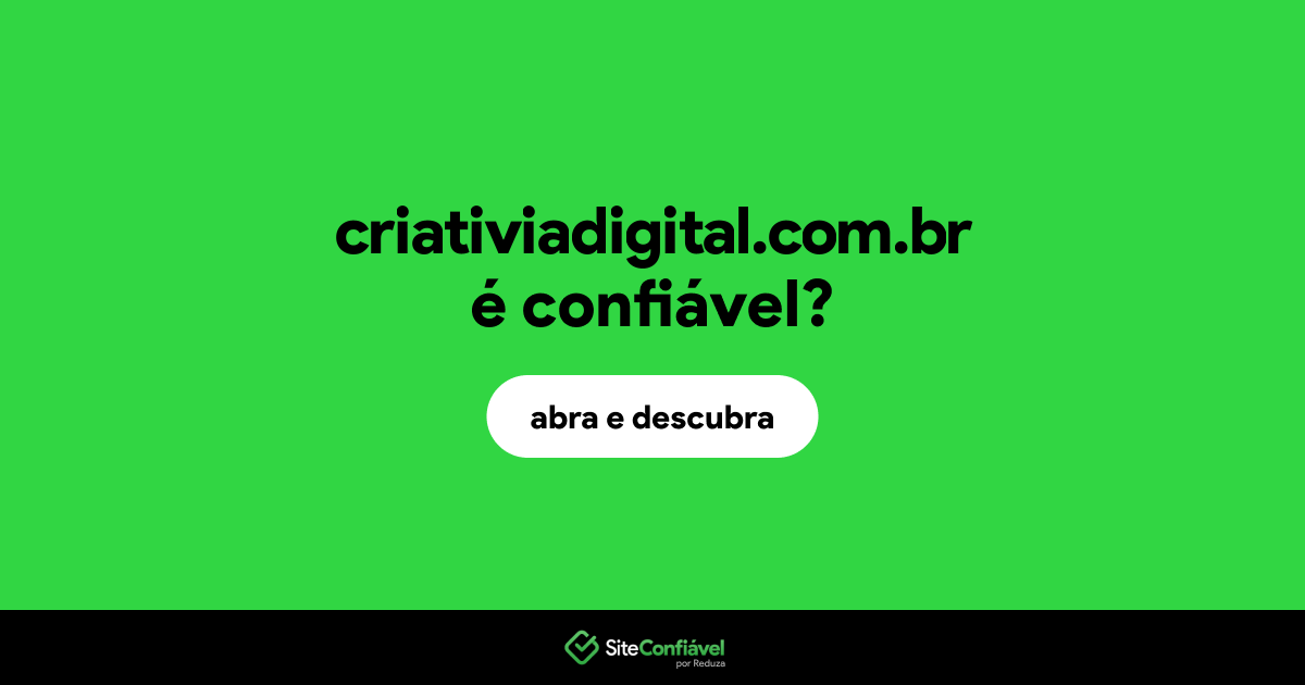 O site criativiadigital.com.br é confiável?