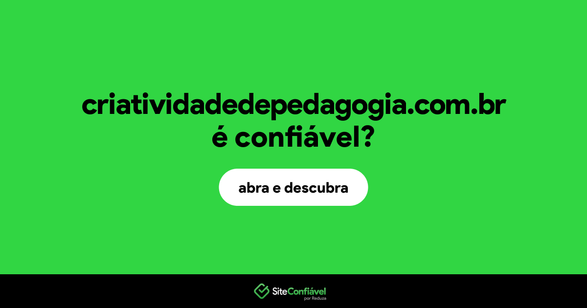 O site criatividadedepedagogia.com.br é confiável?