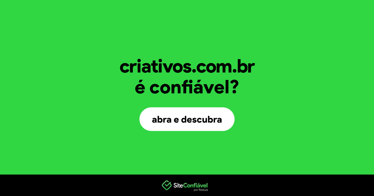 O site criativos.com.br é confiável?