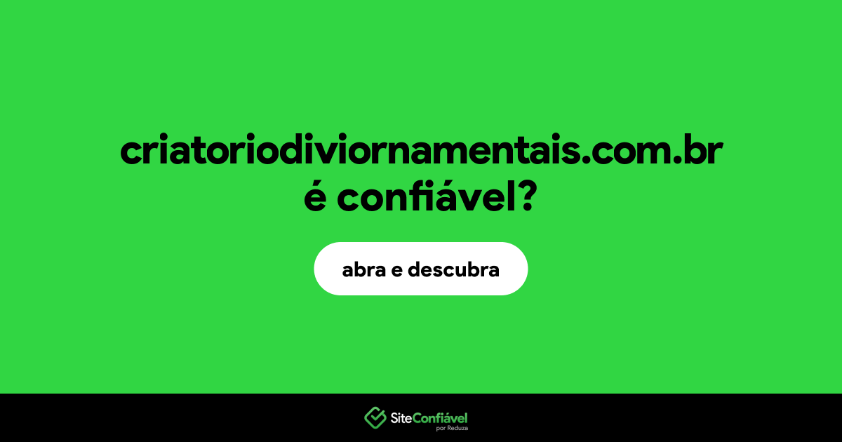 O site criatoriodiviornamentais.com.br é confiável?