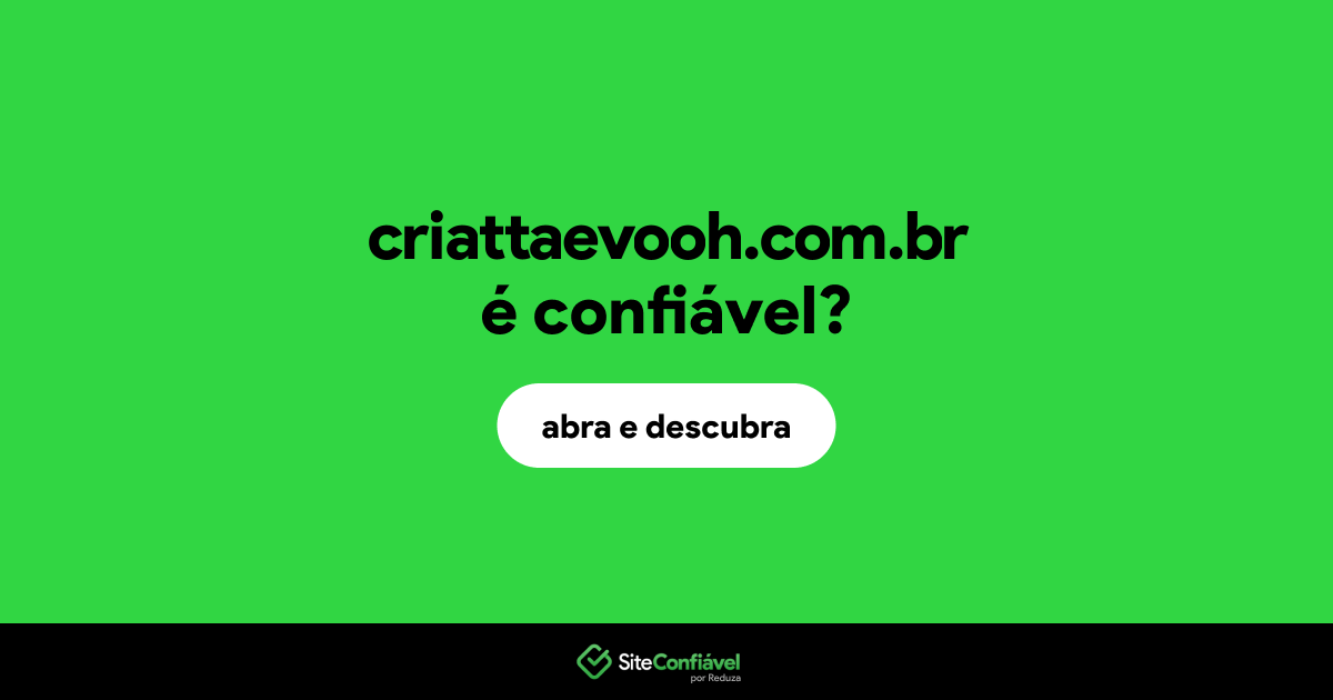 O site criattaevooh.com.br é confiável?