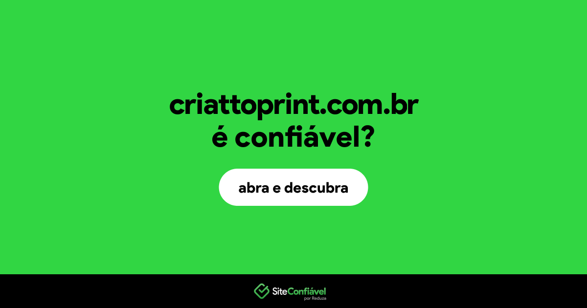 O site criattoprint.com.br é confiável?
