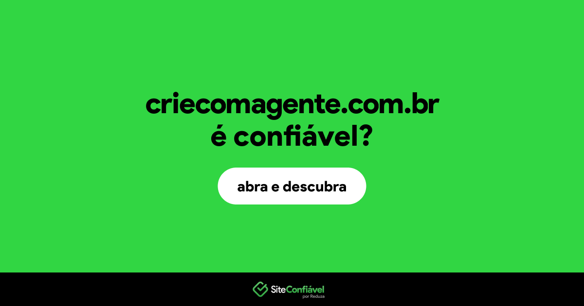 O site criecomagente.com.br é confiável?