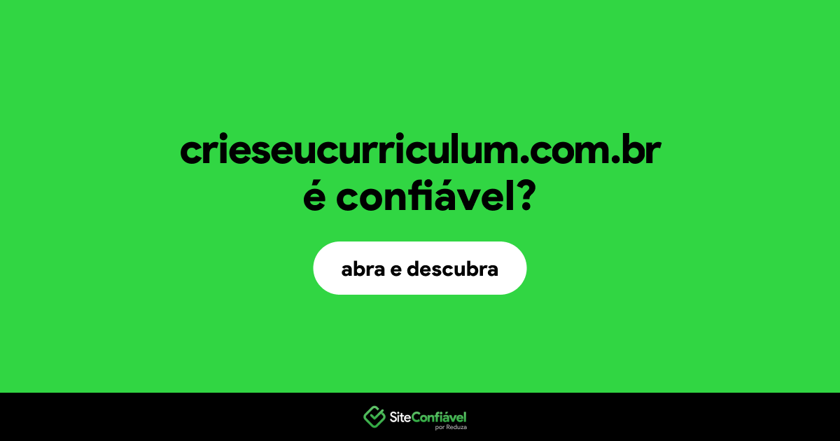 O site crieseucurriculum.com.br é confiável?