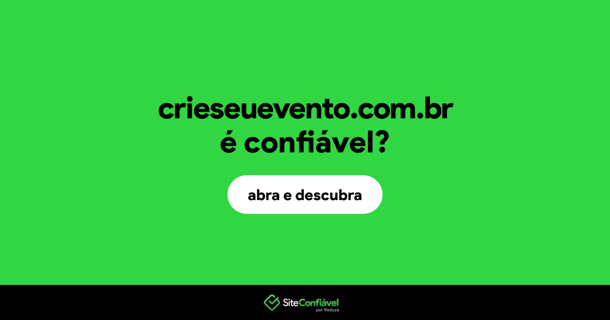 O site crieseuevento.com.br é confiável?