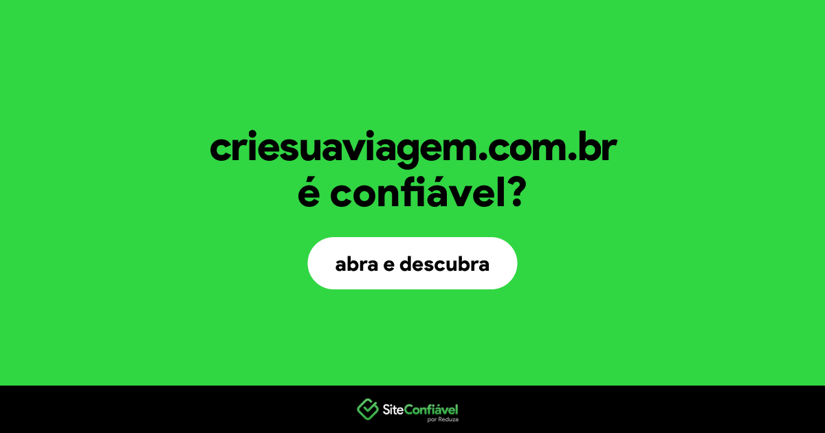 O site criesuaviagem.com.br é confiável?