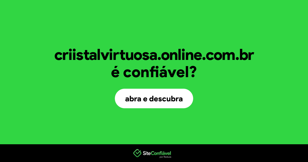 O site criistalvirtuosa.online.com.br é confiável?