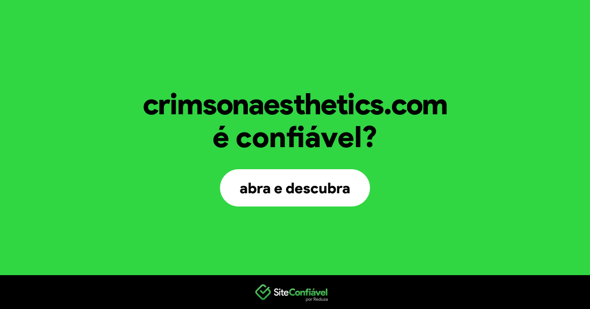 O site crimsonaesthetics.com é confiável?