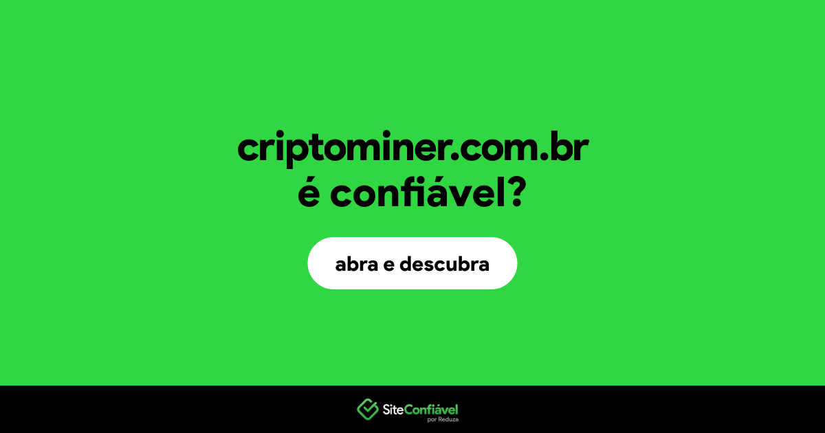 O site criptominer.com.br é confiável?