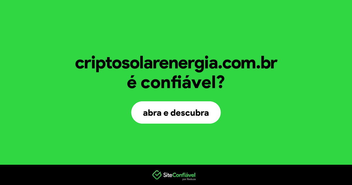 O site criptosolarenergia.com.br é confiável?