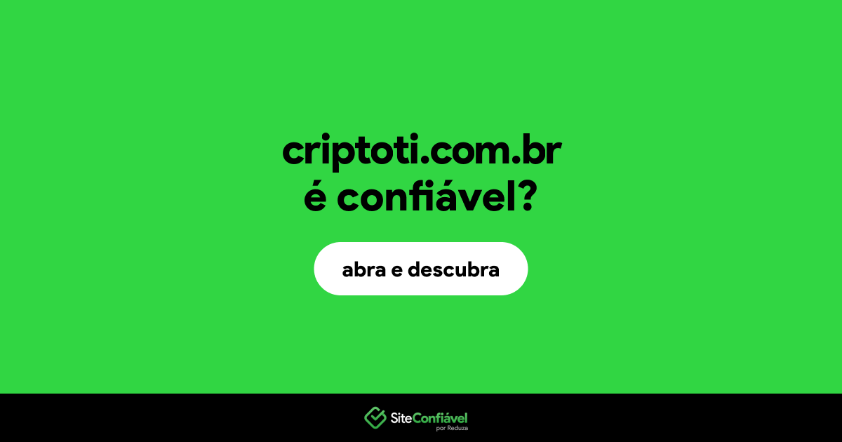 O site criptoti.com.br é confiável?