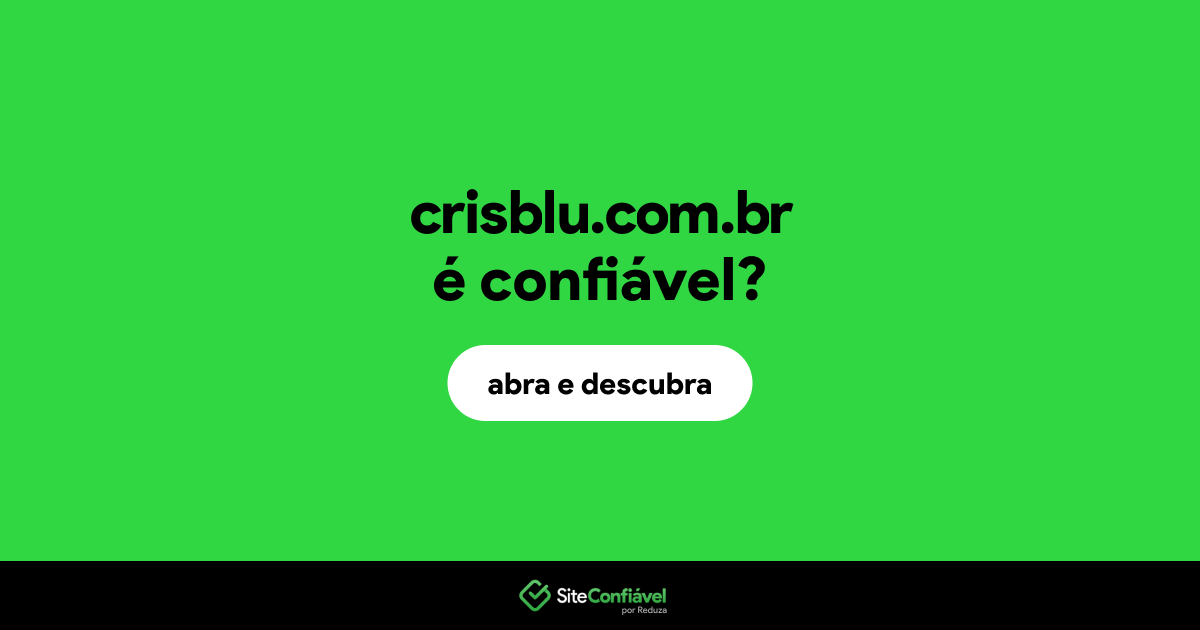 O site crisblu.com.br é confiável?