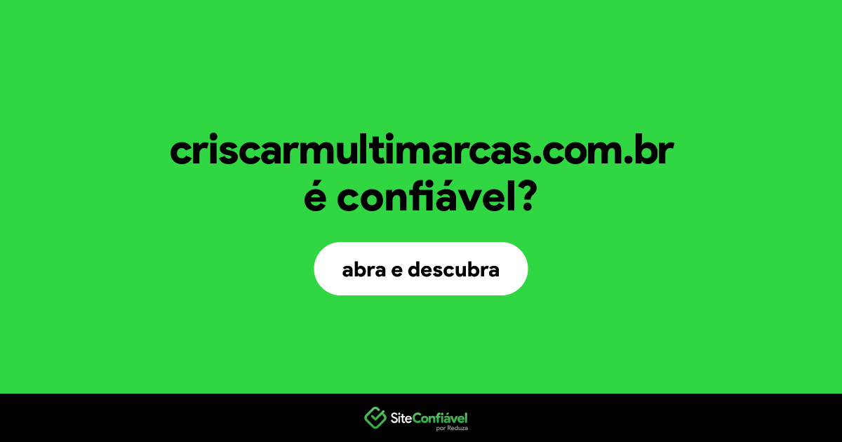 O site criscarmultimarcas.com.br é confiável?