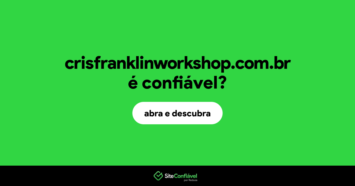 O site crisfranklinworkshop.com.br é confiável?