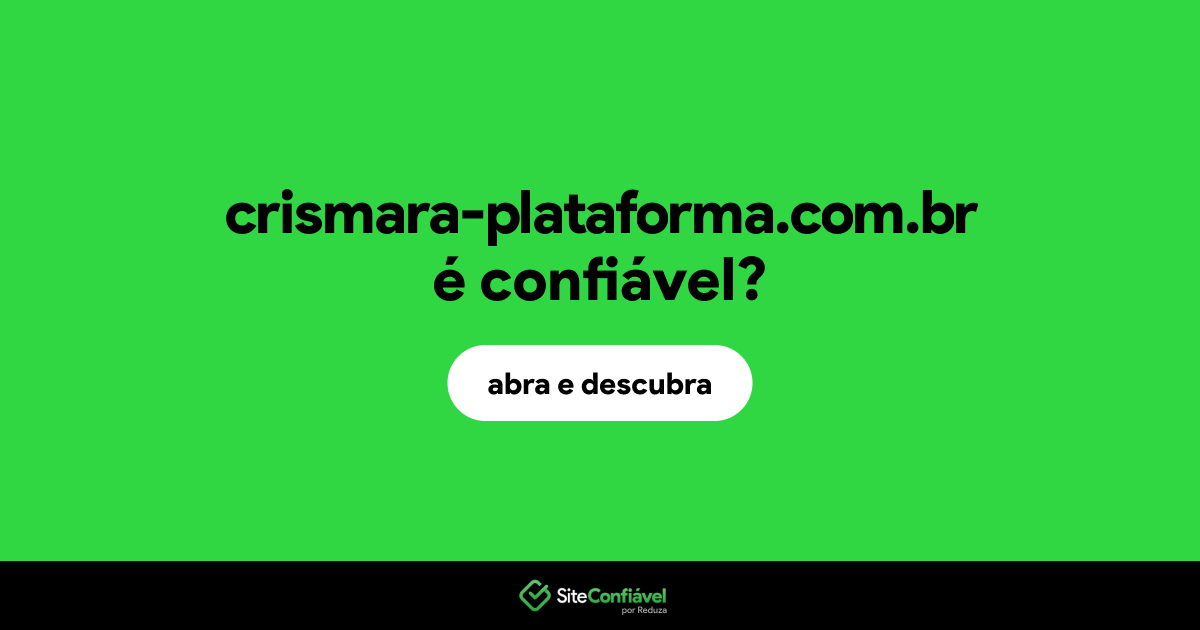 O site crismara-plataforma.com.br é confiável?
