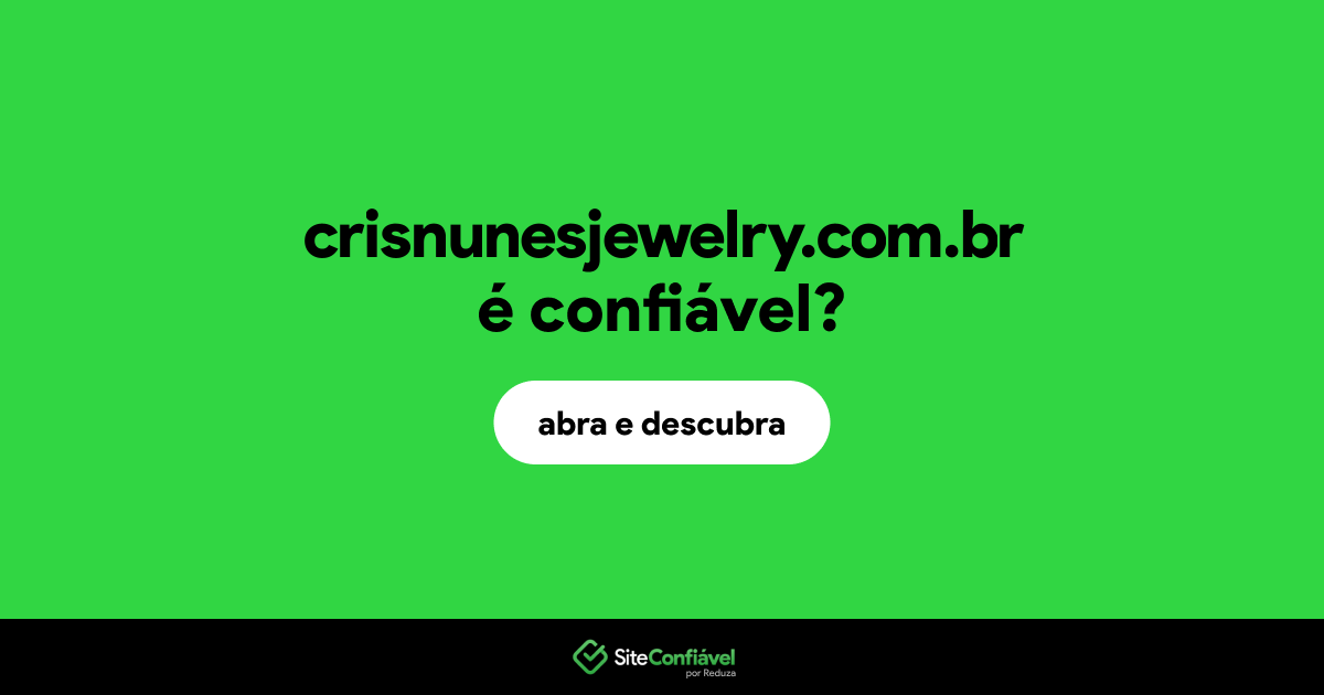 O site crisnunesjewelry.com.br é confiável?