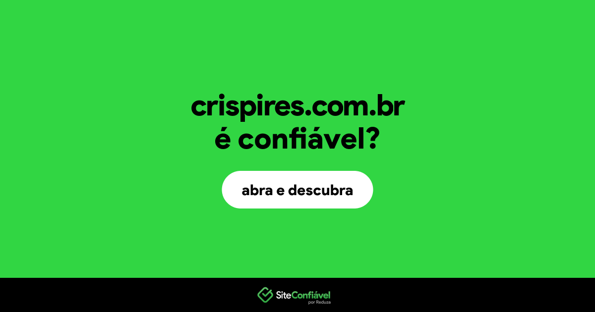 O site crispires.com.br é confiável?