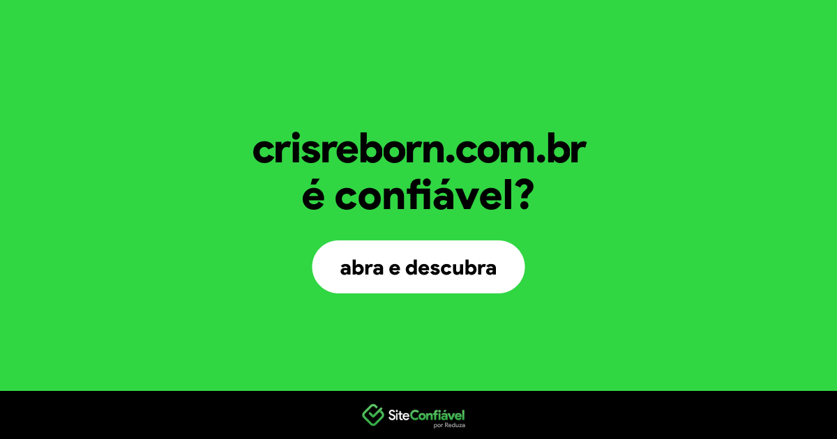 O site crisreborn.com.br é confiável?