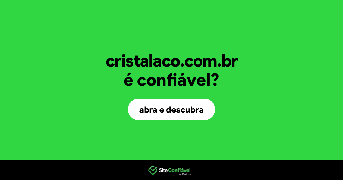 O site cristalaco.com.br é confiável?