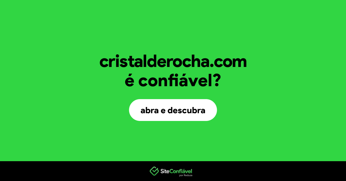 O site cristalderocha.com é confiável?