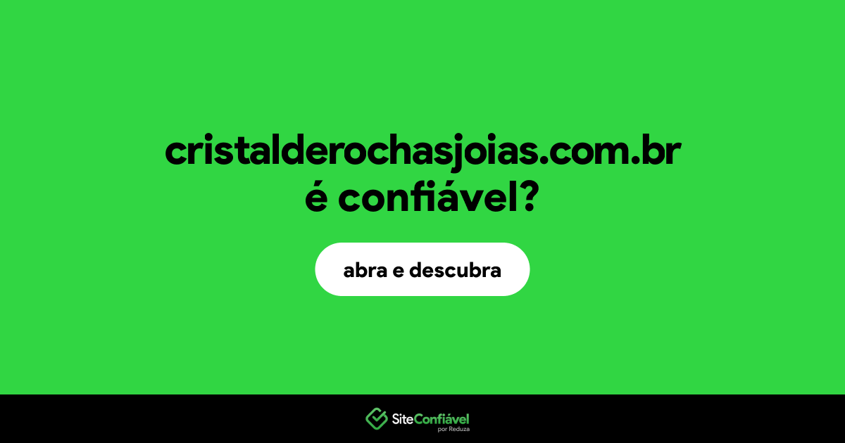 O site cristalderochasjoias.com.br é confiável?