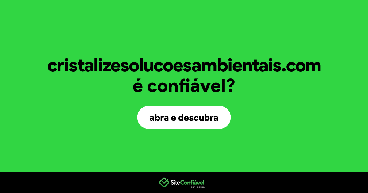 O site cristalizesolucoesambientais.com é confiável?