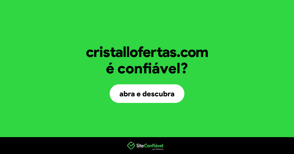 O site cristallofertas.com é confiável?