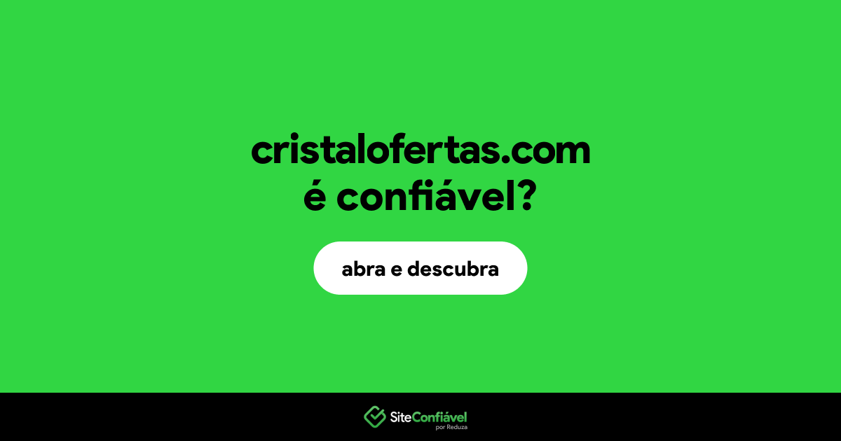 O site cristalofertas.com é confiável?