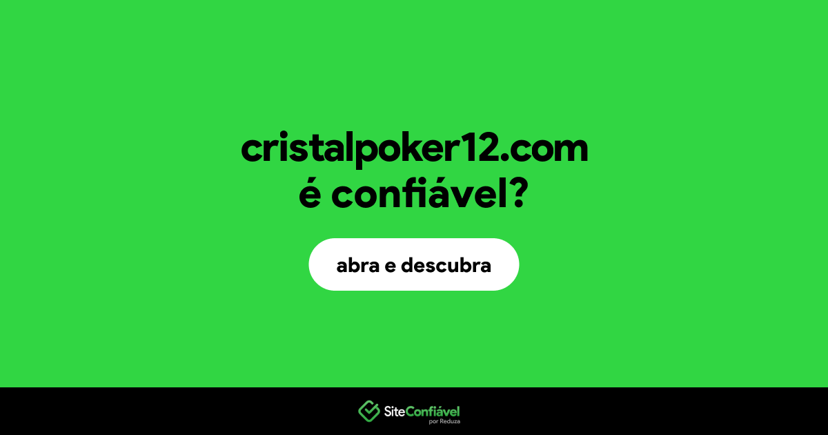 O site cristalpoker12.com é confiável?