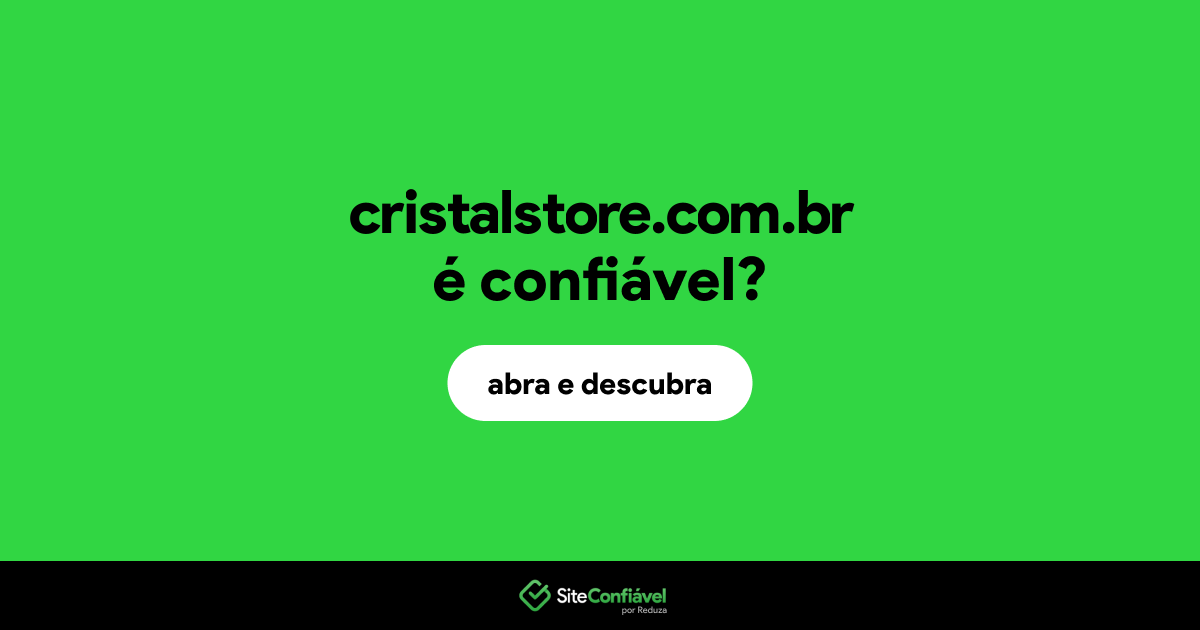 O site cristalstore.com.br é confiável?