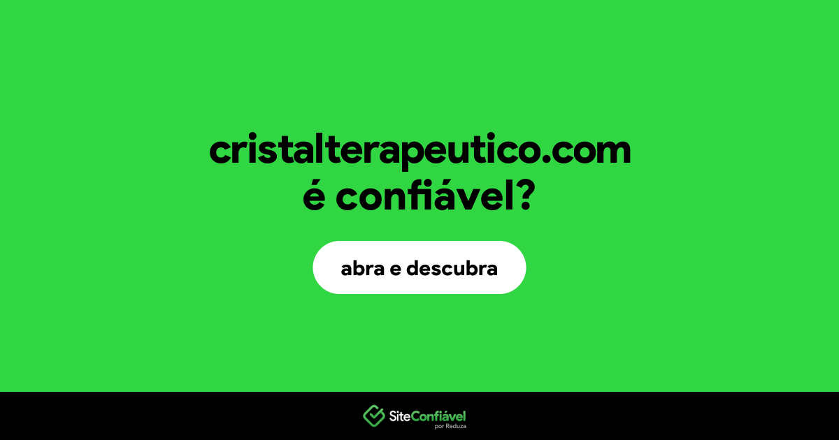 O site cristalterapeutico.com é confiável?
