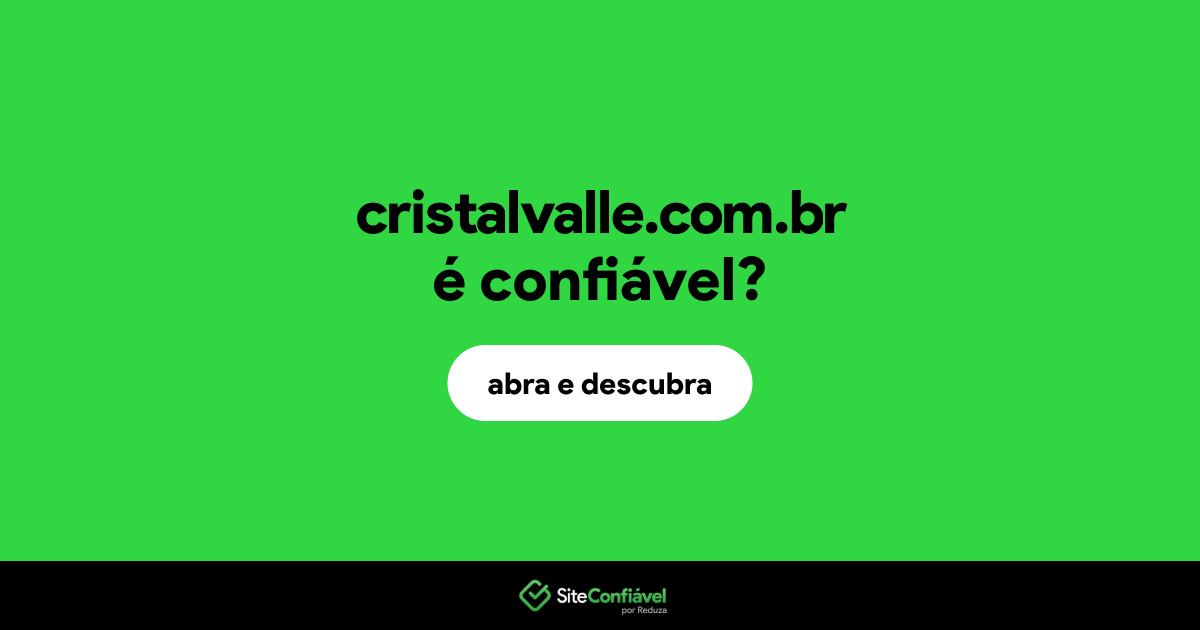 O site cristalvalle.com.br é confiável?