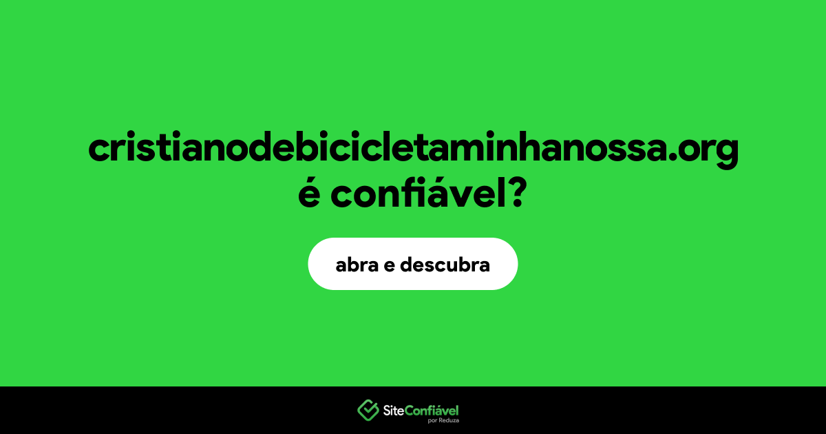 O site cristianodebicicletaminhanossa.org é confiável?