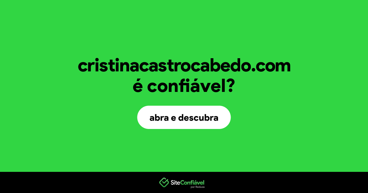 O site cristinacastrocabedo.com é confiável?