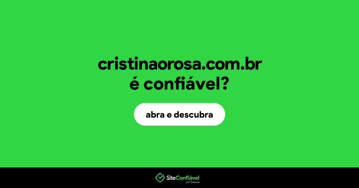 O site cristinaorosa.com.br é confiável?