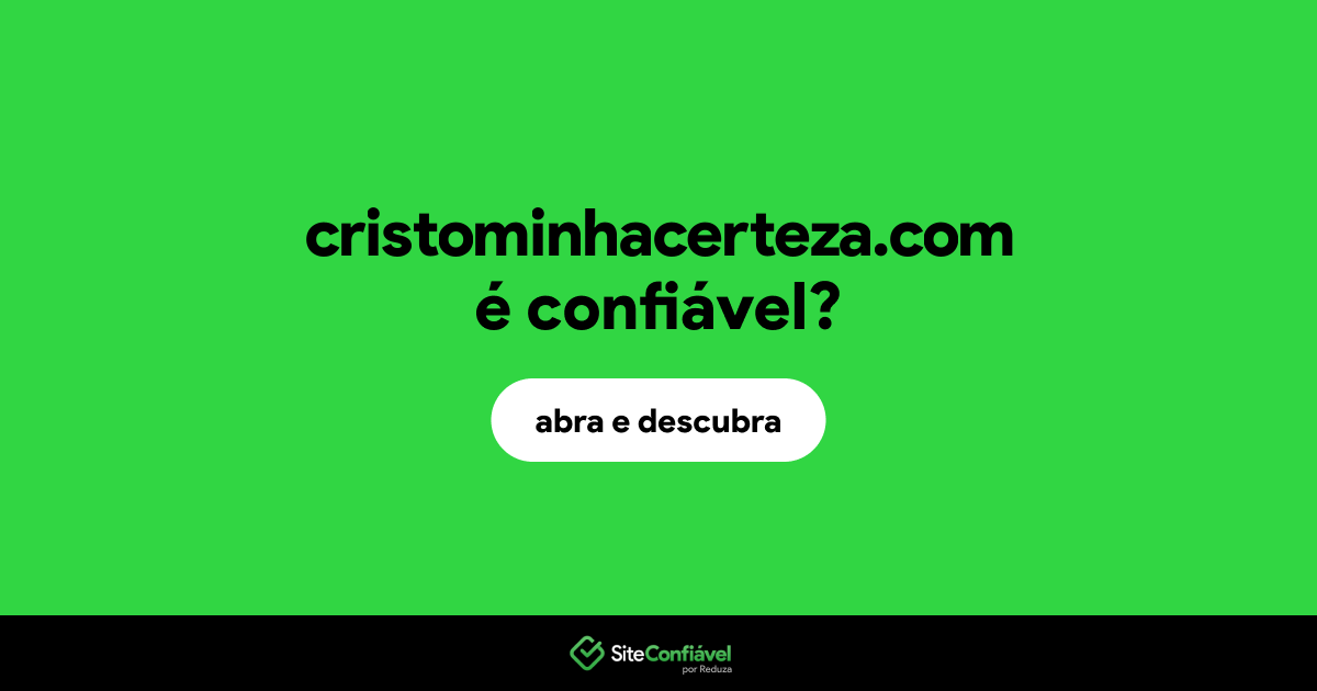 O site cristominhacerteza.com é confiável?