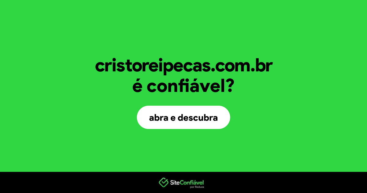 O site cristoreipecas.com.br é confiável?