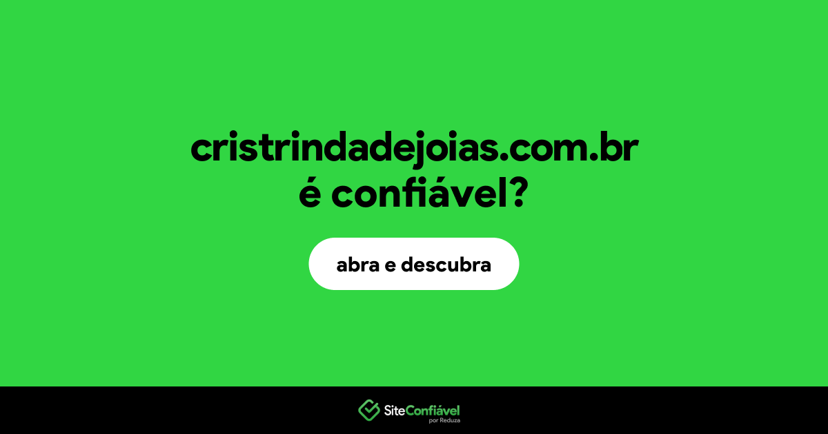 O site cristrindadejoias.com.br é confiável?